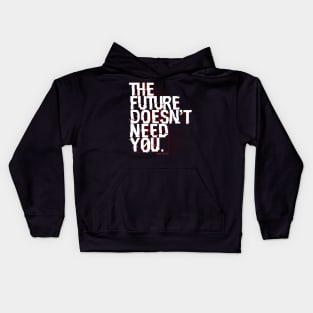 The Future Doesn't Need You Kids Hoodie